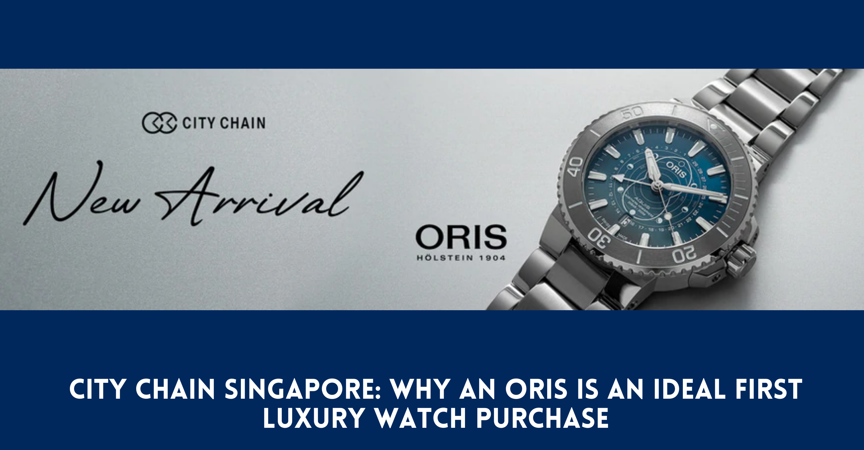Why An Oris Is An Ideal First Luxury Watch Purchase City Chain