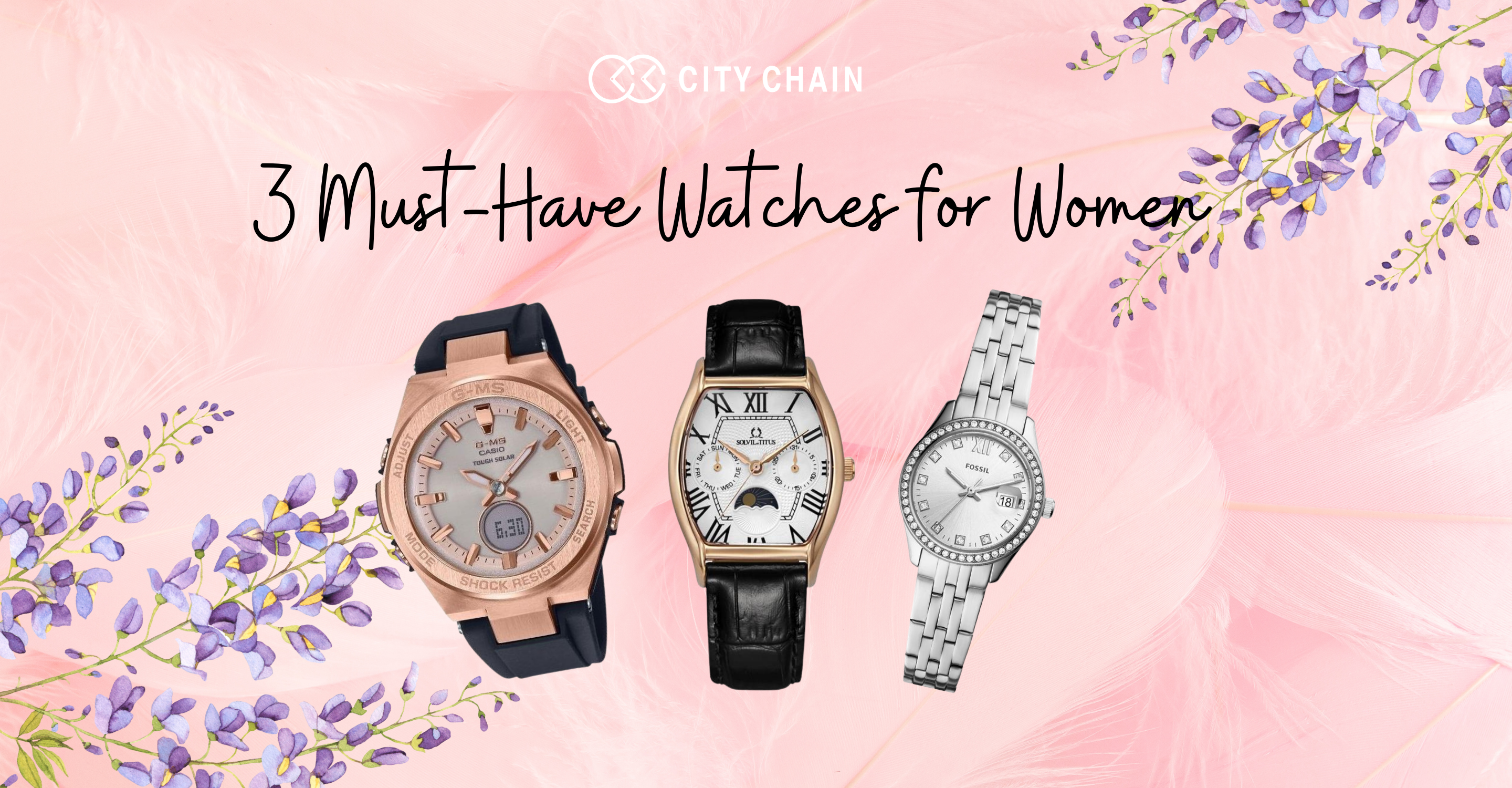 3 Must have watches for woman City Chain Singapore
