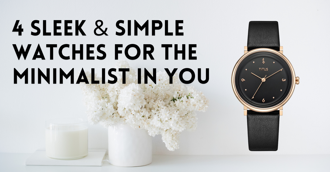 4 Sleek & Simple Watches For The Minimalist In You
